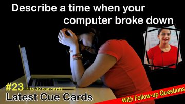 Describe a time when your computer broke down | Cue Card | with follow-up Question