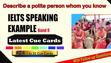 Describe a polite person whom you know | cue card | sample 8 Band