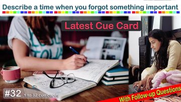 Describe a time when you forgot something important | cue card | with follow up question