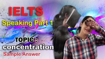 Ielts Speaking Part 1 Topic concentration