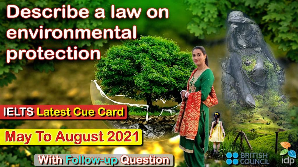 Describe a law on environmental protection Cue Card | May to August 2021 | 8 Band Sample