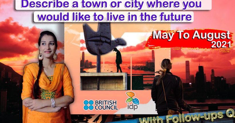 Describe a town or city where you would like to live in the future
