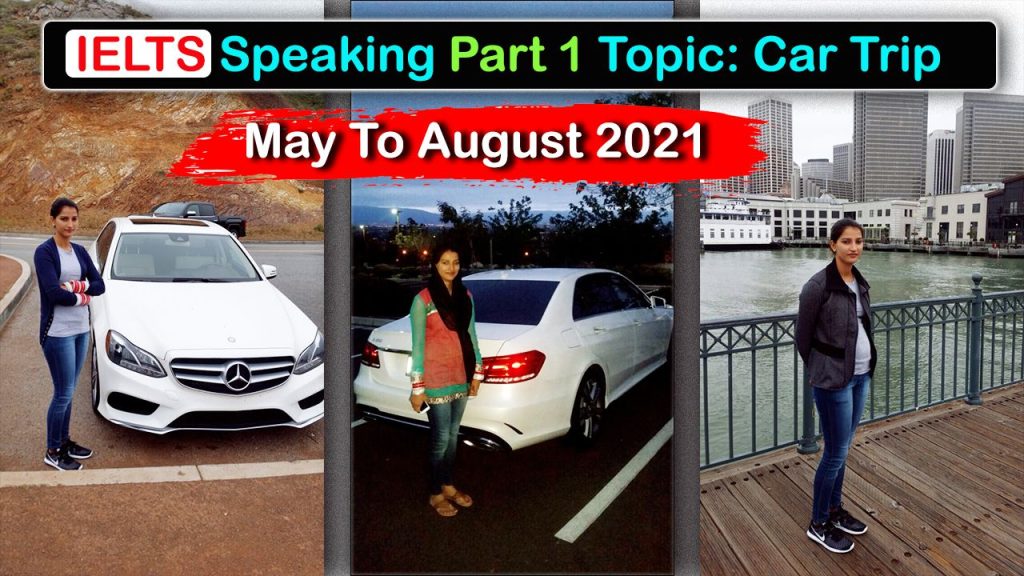 IELTS Speaking Part 1 | New Topic Car Trip | May to August 2021