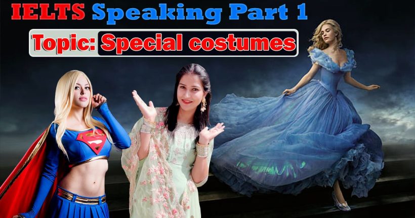 IELTS Speaking Part 1 New Topic Special costumes
