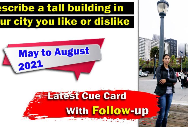 Describe a tall building in your city you like or dislike cue card | 8 Band Sample