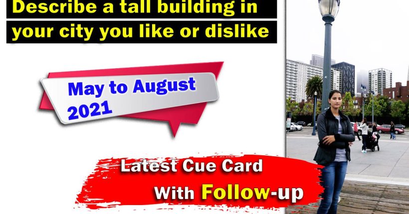 Describe a tall building in your city you like or dislike cue card | 8 Band Sample