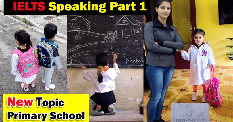 Ielts Speaking Part 1 New Topic Primary School
