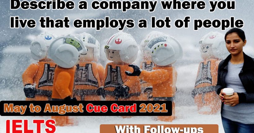 Describe a company where you live that employs a lot of people Cue Card