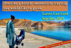 Describe a bicycle /motorcycle /car trip you would like to go on Cue card