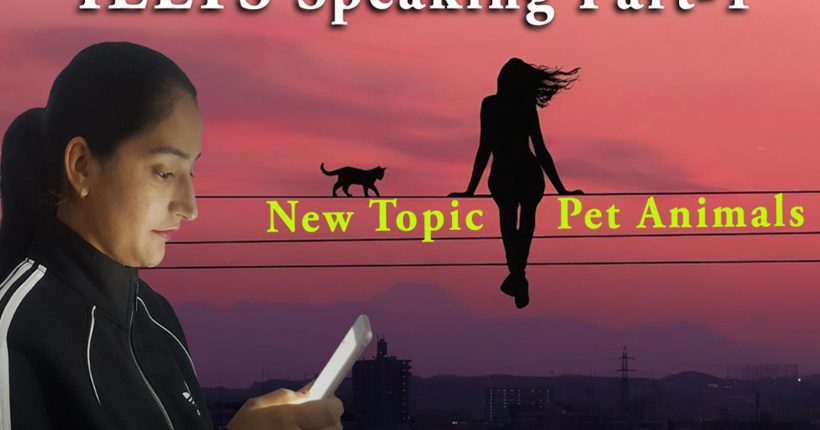 IELTS speaking part 1 | Pets and animals Intro questions | New Topic 2021