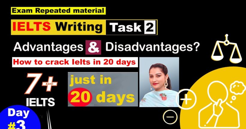 7+ Bands just in 20 days | Writing Task 2 advantages and disadvantages | Day 3