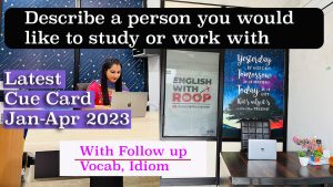 Describe a person you would like to study or work with | Jan to Apr 2023 Cue Card