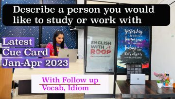 Describe a person you would like to study or work with Cue Card 2023