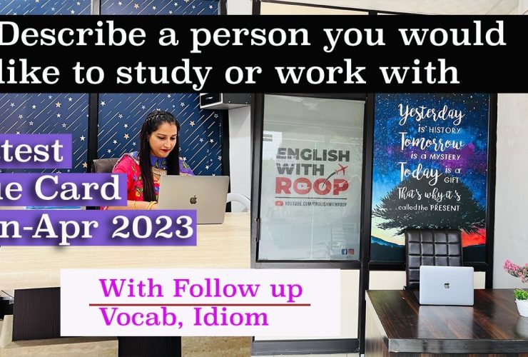 Describe a person you would like to study or work with | Jan to Apr 2023 Cue Card