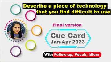 Describe a piece of technology that you find difficult to use Cue Card