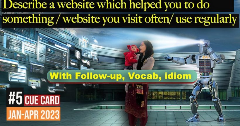 Describe a website which helped you to do something / website you visit often/ use regularly