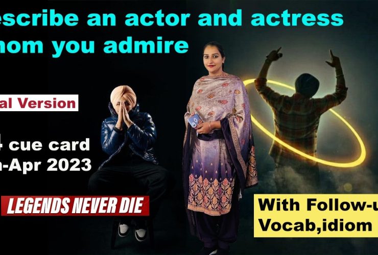 Describe an actor and actress whom you admire