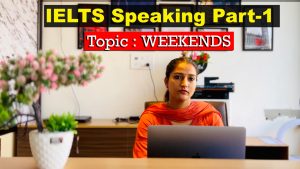 IELTS Speaking Part 1 Topic Weekends