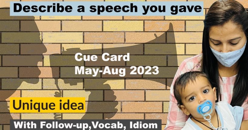 Describe a speech you gave | May to August cue card 2023 | 8 Band Sample