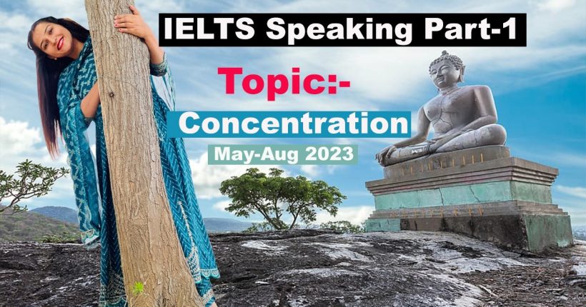 IELTS Speaking Part 1 Topic Concentration | May to Aug 2023 Cue Card