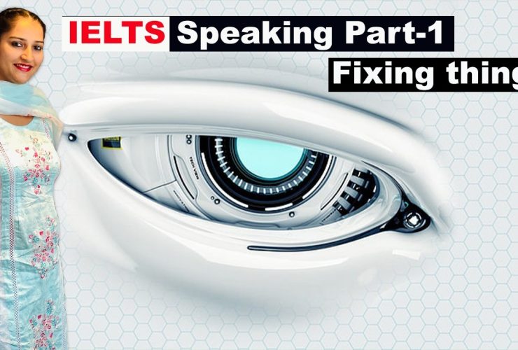 IELTS Speaking Part 1 Topic Fixing things | May to August 2023