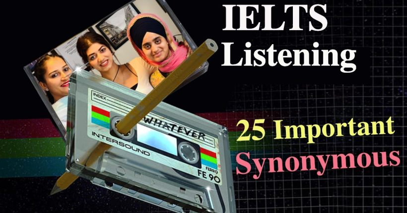 25 Important Synonyms For IELTS Listening