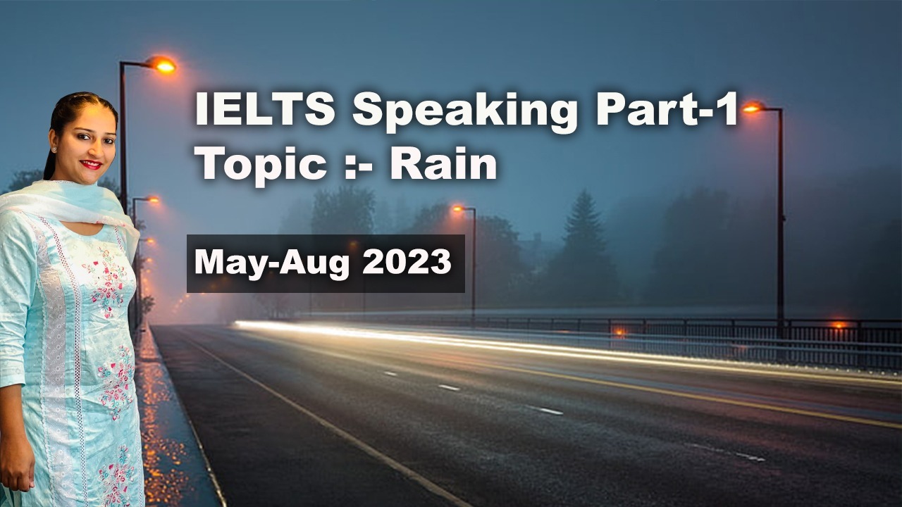 IELTS Speaking Part 1 Topic Rain | May to August 2023