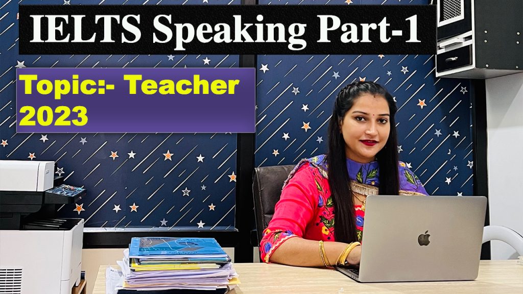 IELTS Speaking Part 1 Topic Teacher | May to August 2023 Cue Card
