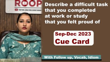 Describe a difficult task that you completed at work or study that you felt proud of Cue Card