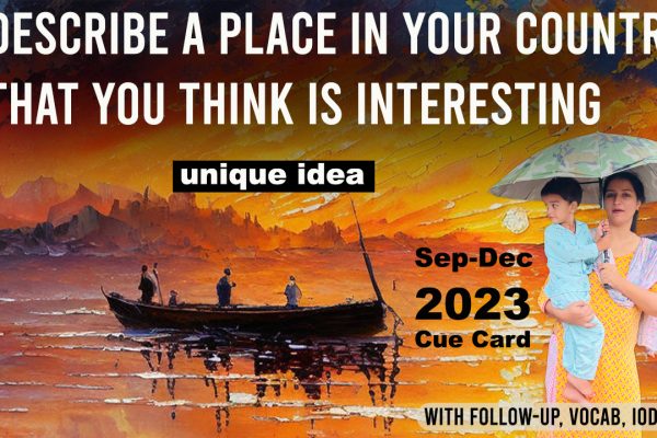 Describe a place in your country that you think is interesting