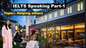 IELTS Speaking Part 1 Topic Helping others