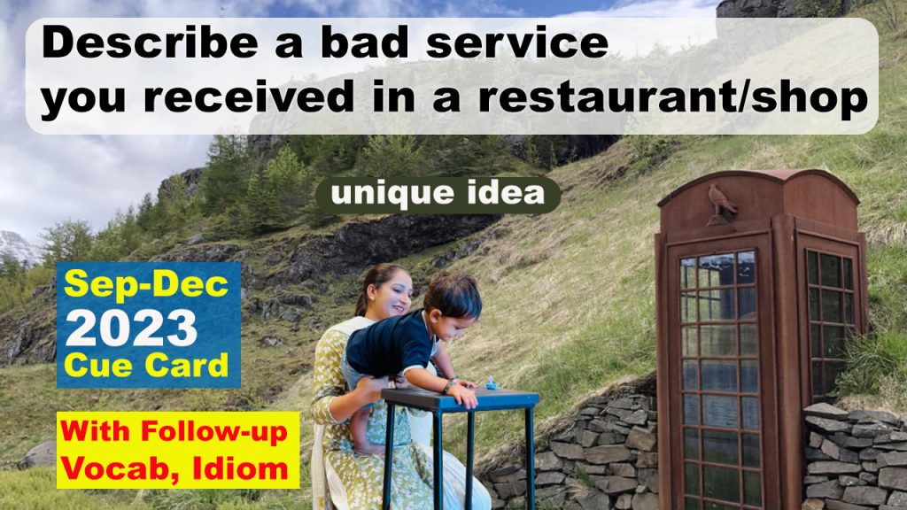 14. Describe a bad service you received in a restaurant/shop