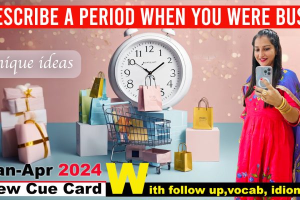 Describe a period when you were busy Cue Card