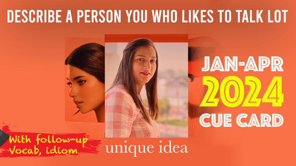 Describe a person you who likes to talk lot Describe a person you who likes to talk lot | 8 Band Sample