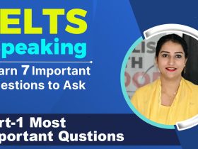 part 1 Most important questions in IELTS speaking