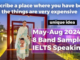 Describe a place where you have been and the things are very expensive Cue card | 8 Band Sample
