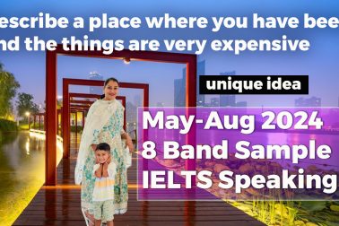 Describe a place where you have been and the things are very expensive Cue card | 8 Band Sample