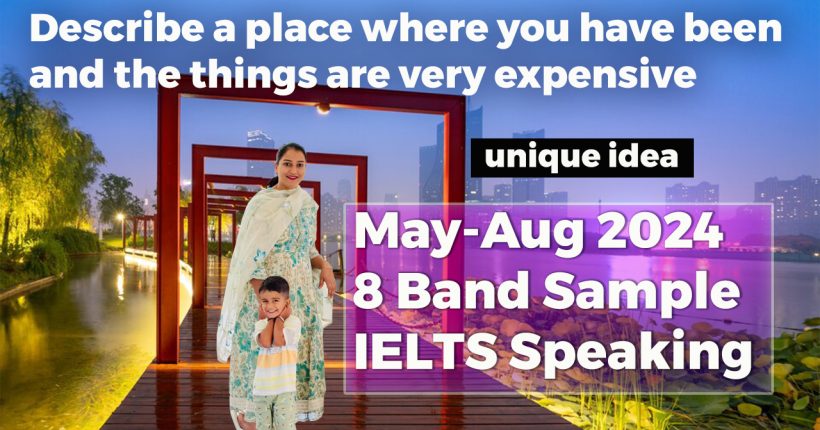 Describe a place where you have been and the things are very expensive Cue card | 8 Band Sample