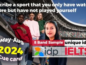 Describe a sport that you only have watched before but have not played yourself | May to August 2024 | Ielts Speaking cue card