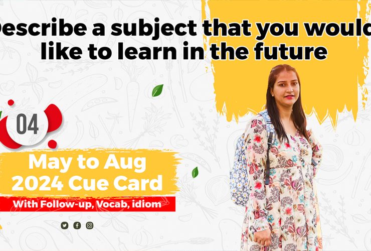 Describe a subject that you would like to learn in the future | may to august 2024 | with follow up