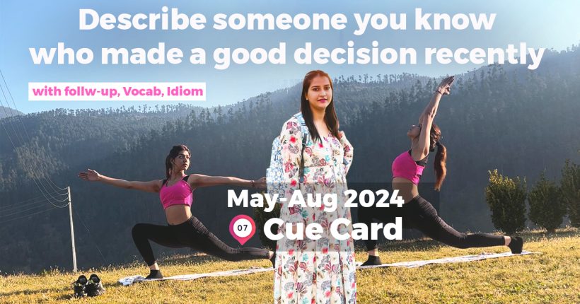 Describe someone you know who made a good decision recently