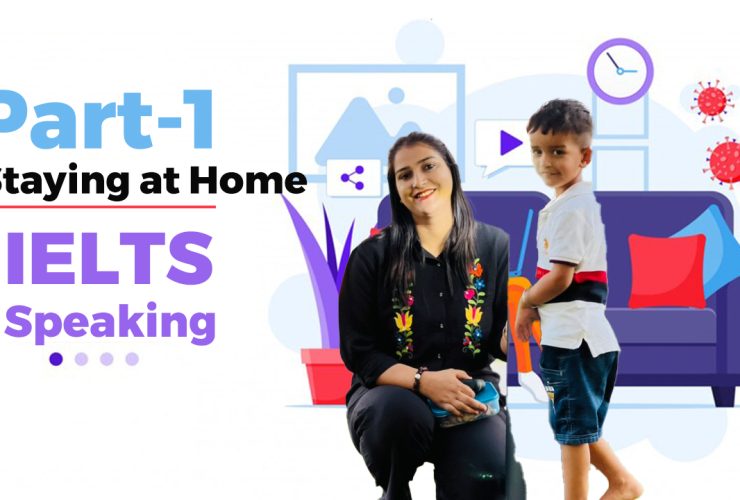 Staying at home IELTS Speaking Part 1 Question and Answers May to August 2024