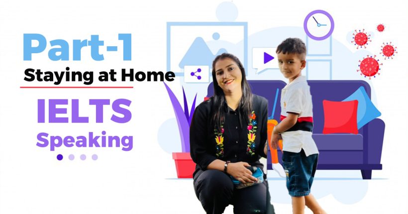 Staying at home IELTS Speaking Part 1 Question and Answers May to August 2024