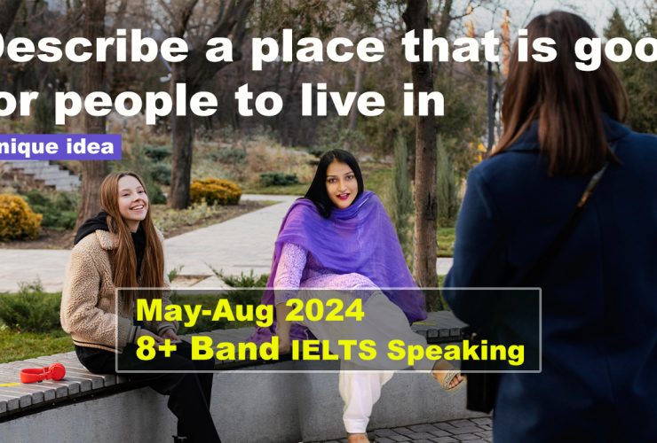 Describe a place that is good for people to live in Cue Card | IELTS Speaking | 8 Band Sample | May to August 2024