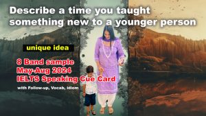 Describe a time you taught something new to a younger person Cue card | IELTS Speaking | May to august 2024
