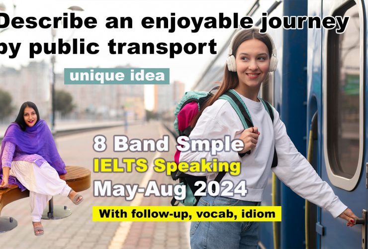 Describe an enjoyable journey by public transport Cue Card | 8 Band Sample | May to august 2024 IELTS Speaking