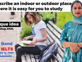 Describe an indoor or outdoor place where it is easy for you to study Cue Card | 8 Band Sample | May to August 2024