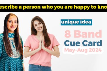 Describe a person who you are happy to know Cue card | 8 Band Sample