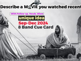 Describe a movie you watched recently Cue Card | 8 band sample | Sep-Dec 2024