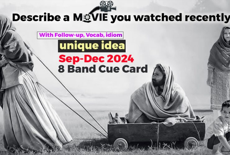 Describe a movie you watched recently Cue Card | 8 band sample | Sep-Dec 2024